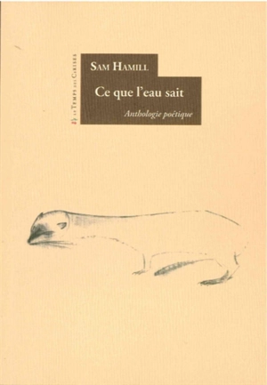 Ce que l'eau sait : anthologie poétique - Sam Hamill