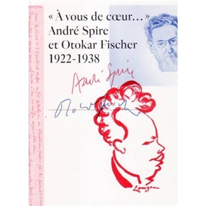A vous de coeur : André Spire et Otokar Fischer, 1922-1938 - André Spire