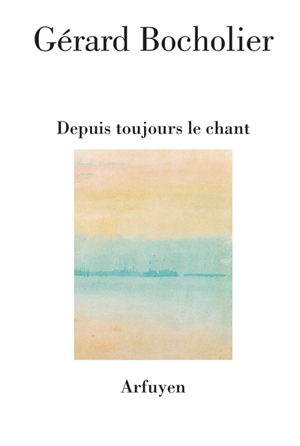 Depuis toujours le chant - Gérard Bocholier