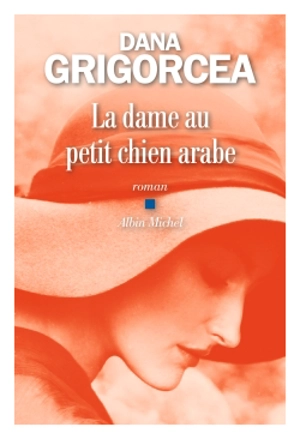 La dame au petit chien arabe - Dana Grigorcea