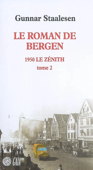 Le roman de Bergen. 1950, le zénith. Vol. 2 - Gunnar Staalesen