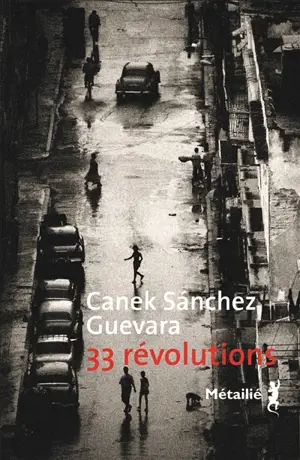 33 révolutions - Canek Sanchez Guevara