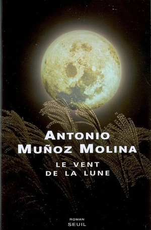 Le vent de la lune - Antonio Munoz Molina