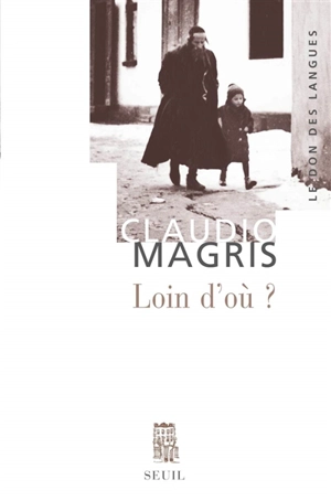 Loin d'où ? : Joseph Roth et la tradition juive orientale : essai - Claudio Magris