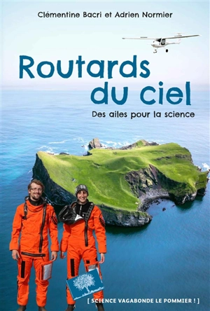 Routards du ciel : des ailes pour la science - Clémentine Bacri