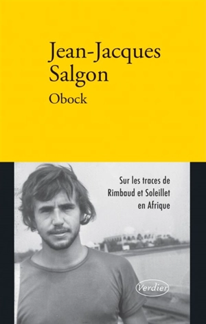 Obock : Rimbaud et Soleillet en Afrique : récit - Jean-Jacques Salgon