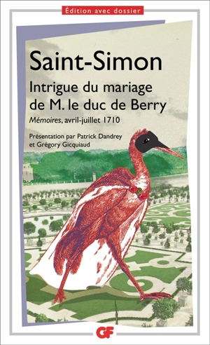 Intrigue du mariage de M. le duc de Berry : Mémoires, avril-juillet 1710 - Louis de Rouvroy duc de Saint-Simon