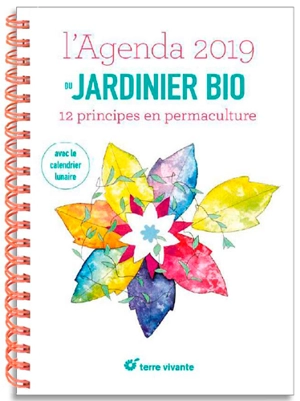 L'agenda 2019 du jardinier bio : 12 principes en permaculture : avec le calendrier lunaire - Joseph Chauffrey