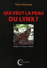 Qui veut la peau du lynx ? - Pierre Athanaze