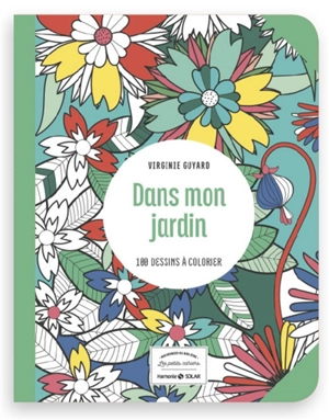 Dans mon jardin : 100 dessins à colorier - Virginie Guyard