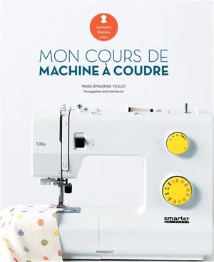 Mon cours de machine à coudre - Marie-Emilienne Viollet