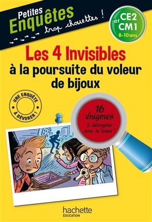 Les 4 invisibles à la poursuite du voleur de bijoux : CE2 et CM1, 8-10 ans : 16 énigmes à décrypter avec ta loupe ! - Henriette Wich