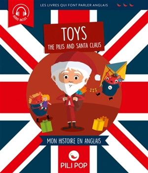 The Pilis and Santa Claus : les jouets : mon histoire en anglais - Anaëli Lartigue