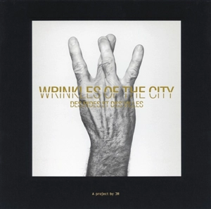 The wrinkles of the city. Des rides et des villes - JR