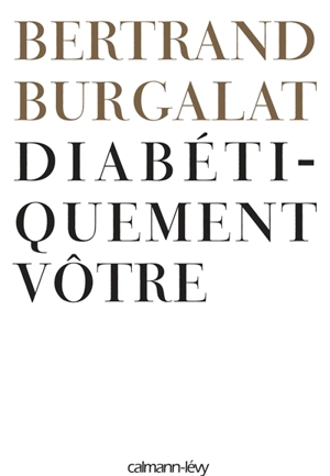 Diabétiquement vôtre - Bertrand Burgalat