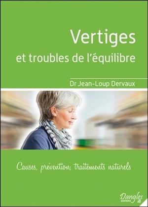 Vertiges et troubles de l'équilibre : causes, prévention, traitements naturels - Jean-Loup Dervaux