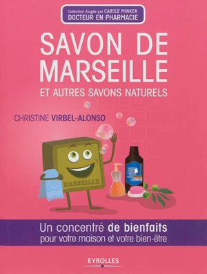 Savon de Marseille et autres savons naturels : un concentré de bienfaits pour votre maison et votre bien-être - Christine Virbel Alonso