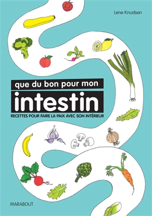 Que du bon pour mon intestin : recettes pour faire la paix avec son intérieur - Lene Knudsen