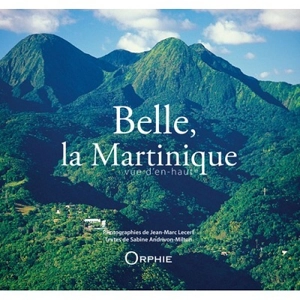 Belle, la Martinique vue d'en haut - Jean-Marc Lecerf