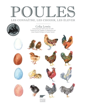 Poules : les connaître, les choisir, les élever - Celia Lewis