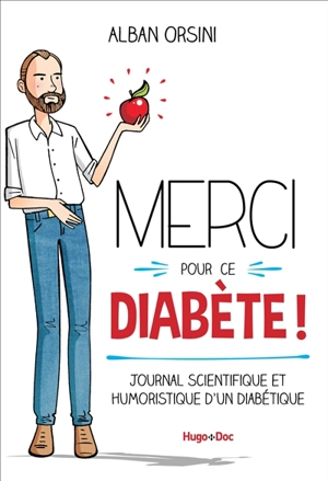 Merci pour ce diabète ! : journal scientifique et humoristique d'un diabétique - Alban Orsini