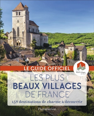 Les plus beaux villages de France : guide officiel de l'association Les plus beaux villages de France : 158 destinations de charme à découvrir - Les Plus beaux villages de France (Collonges-la-Rouge, Corrèze)