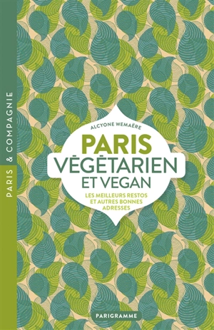 Paris végétarien et végan : les meilleurs restos et autres bonnes adresses - Alcyone Wemaëre