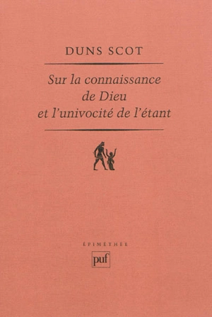 Sur la connaissance de Dieu et l'univocité de l'étant : Ordinatio I, Distinction 3, 1ère partie, Ordinatio I, Distinction 8, 1ère partie, Collation 24 - John Duns Scot