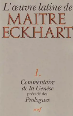 L'Oeuvre latine de Maître Eckhart. Vol. 1. Commentaire de la Genèse. Prologues - Johannes Eckhart