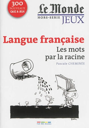 Langue française : les mots par la racine - Pascale Cheminée