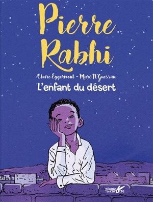 Pierre Rabhi : l'enfant du désert - Pierre Rabhi