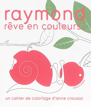 Raymond rêve en couleurs ! - Anne Crausaz