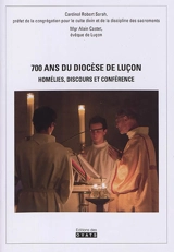 700 ans du diocèse de Luçon : homélies, discours et conférence - Robert Sarah