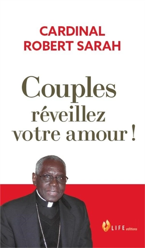 Couples, réveillez votre amour ! - Robert Sarah