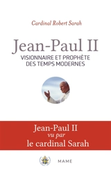 Jean-Paul II : visionnaire et prophète des temps modernes - Robert Sarah