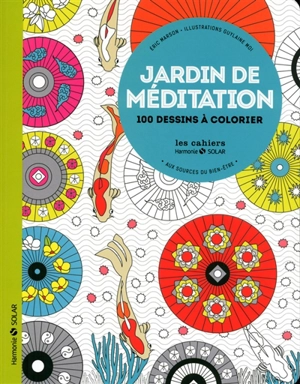 Jardin de méditation : aux sources du bien-être : 100 dessins à colorier - Eric Marson