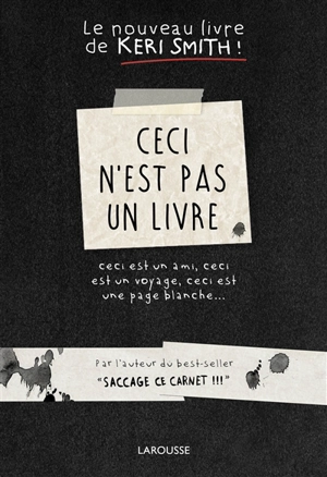 Ceci n'est pas un livre : ceci est un ami, ceci est un voyage, ceci est une page blanche... - Keri Smith