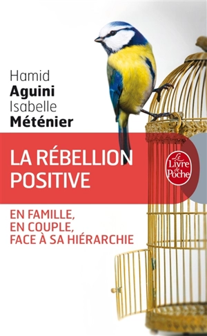 La rébellion positive : en famille, en couple, face à sa hiérarchie - Isabelle Méténier