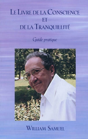 Le livre de la conscience et de la tranquillité : guide pratique - William Samuel