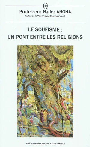 Le soufisme : un pont entre les religions - Salaheddin Ali Nader Angha