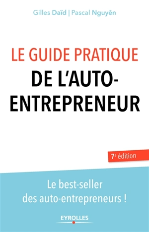 Le guide pratique de l'auto-entrepreneur : le best-seller des auto-entrepreneurs - Gilles Daïd