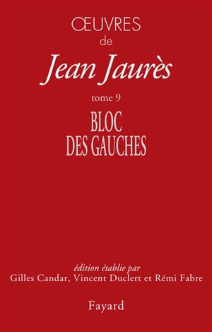 Oeuvres de Jean Jaurès. Vol. 9. Bloc des gauches, 1902-1904 - Jean Jaurès