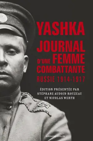 Yashka, journal d'une femme combattante : Russie, 1914-1917 - Maria Botchkareva