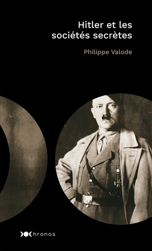 Hitler et les sociétés secrètes - Philippe Valode