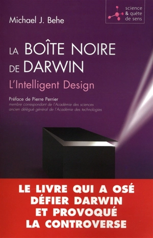 La boîte noire de Darwin : l'intelligent design - Michael J. Behe