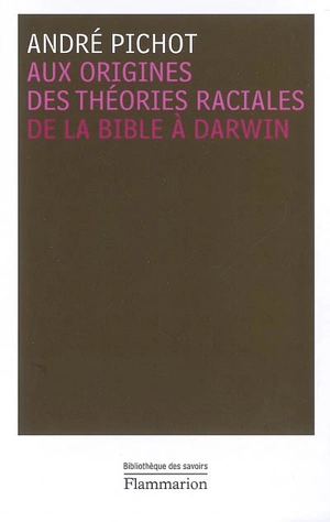 Aux origines des théories raciales : de la Bible à Darwin - André Pichot