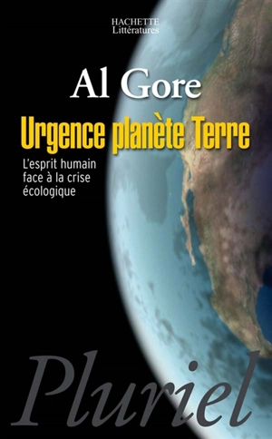 Urgence planète terre : l'esprit humain face à la crise écologique - Al Gore