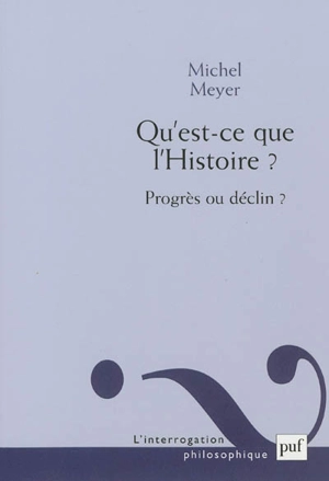 Qu'est-ce que l'histoire ? : progrès ou déclin ? - Michel Meyer