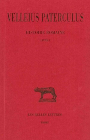 Histoire romaine. Vol. 1. Livre I - Caius Velleius Paterculus