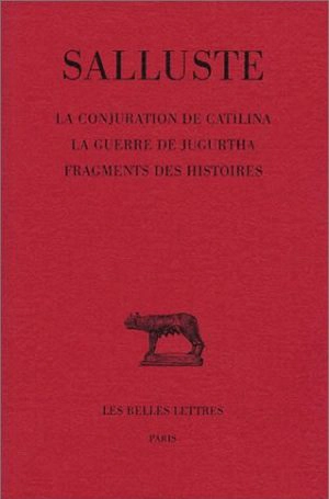 La conjuration de Catilina. La guerre de Jugurtha. Fragments des histoires - Salluste